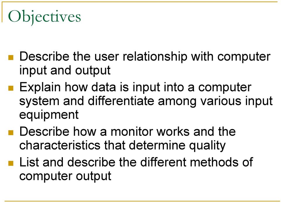 various input equipment Describe how a monitor works and the