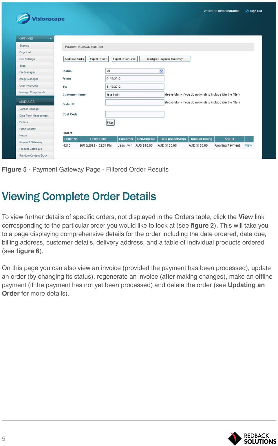 This will take you to a page displaying comprehensive details for the order including the date ordered, date due, billing address, customer details, delivery address, and a table of individual