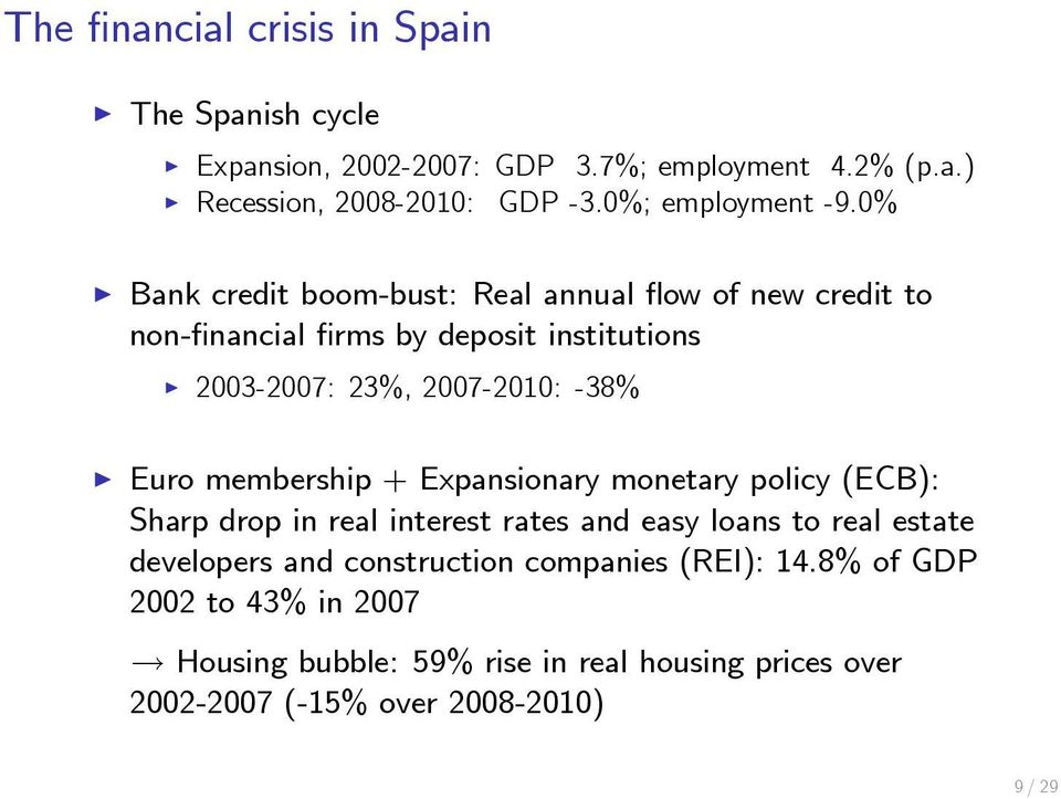 0% Bank credit boom-bust: Real annual ow of new credit to non- nancial rms by deposit institutions 2003-2007: 23%, 2007-2010: -38% Euro