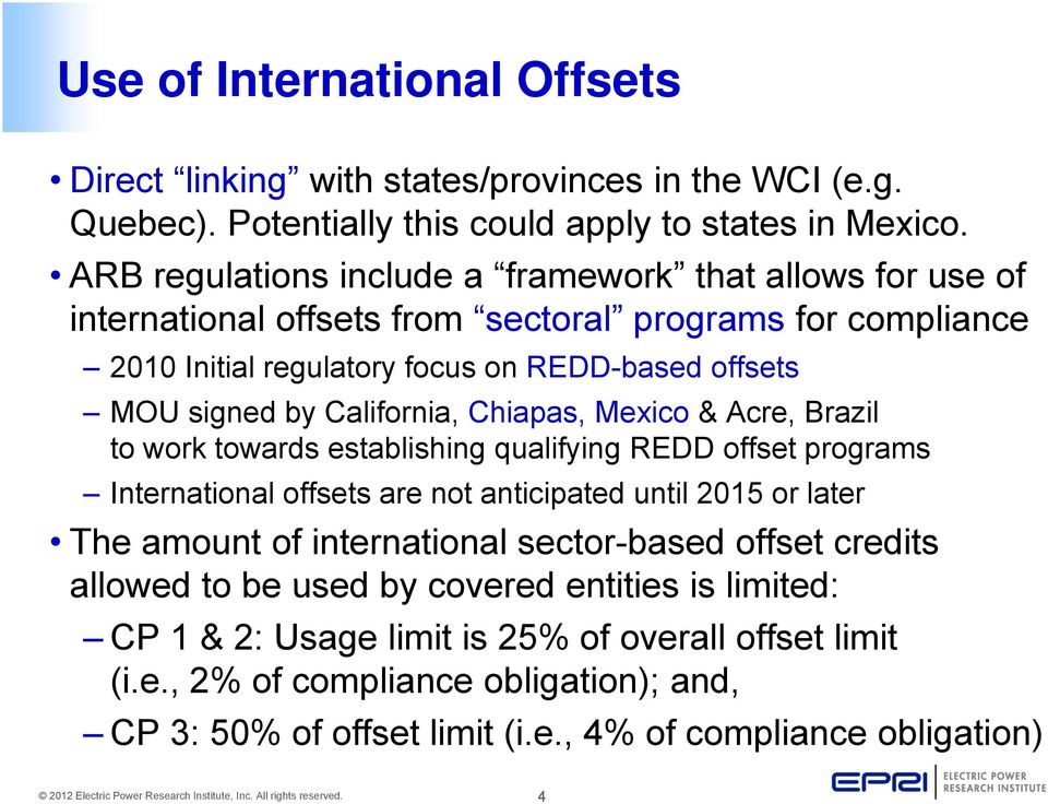 California, Chiapas, Mexico & Acre, Brazil to work towards establishing qualifying REDD offset programs International offsets are not anticipated until 2015 or later The amount of