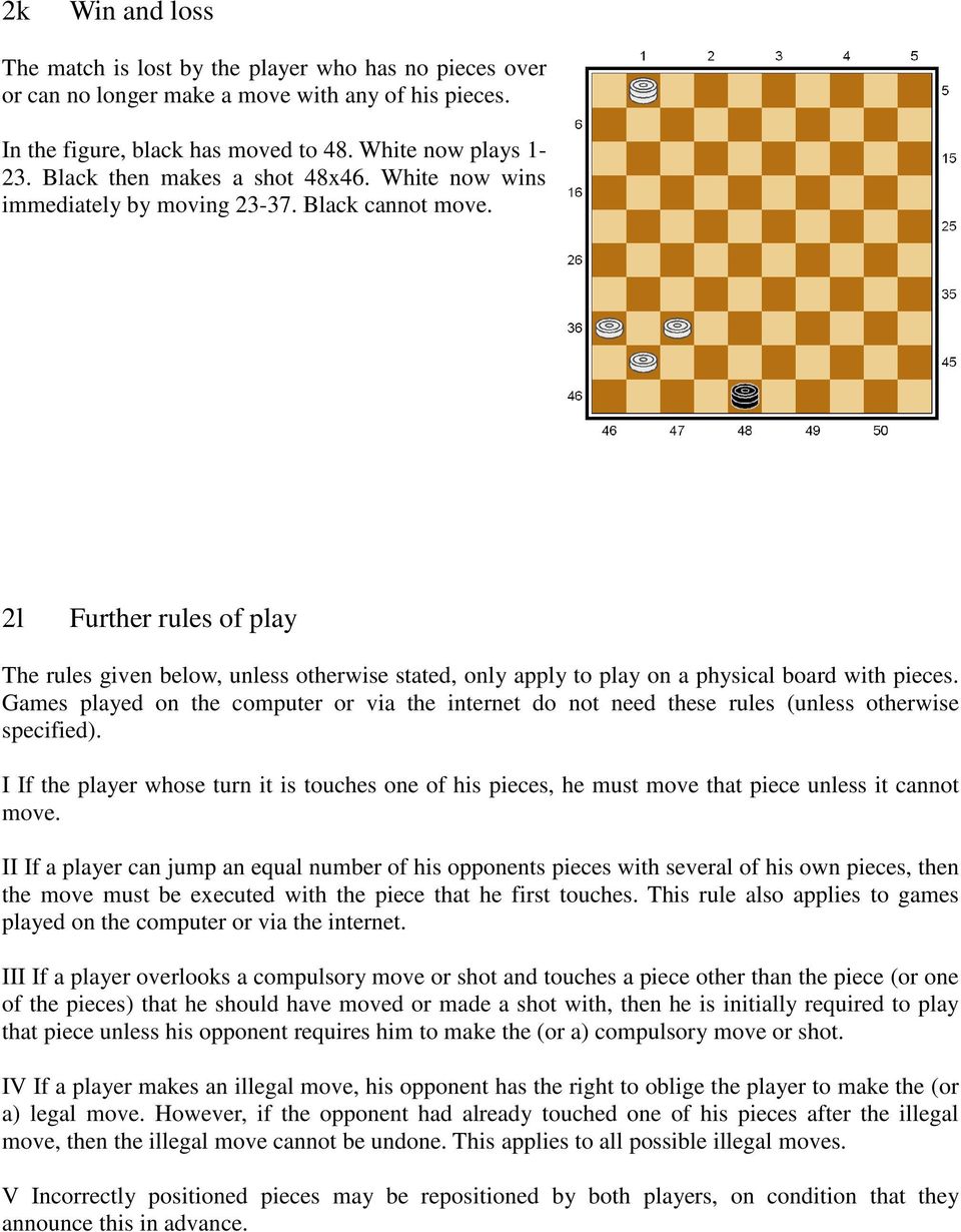 2l Further rules of play The rules given below, unless otherwise stated, only apply to play on a physical board with pieces.