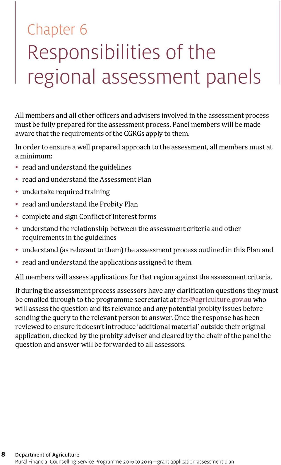 In order to ensure a well prepared approach to the assessment, all members must at a minimum: read and understand the guidelines read and understand the Assessment Plan undertake required training