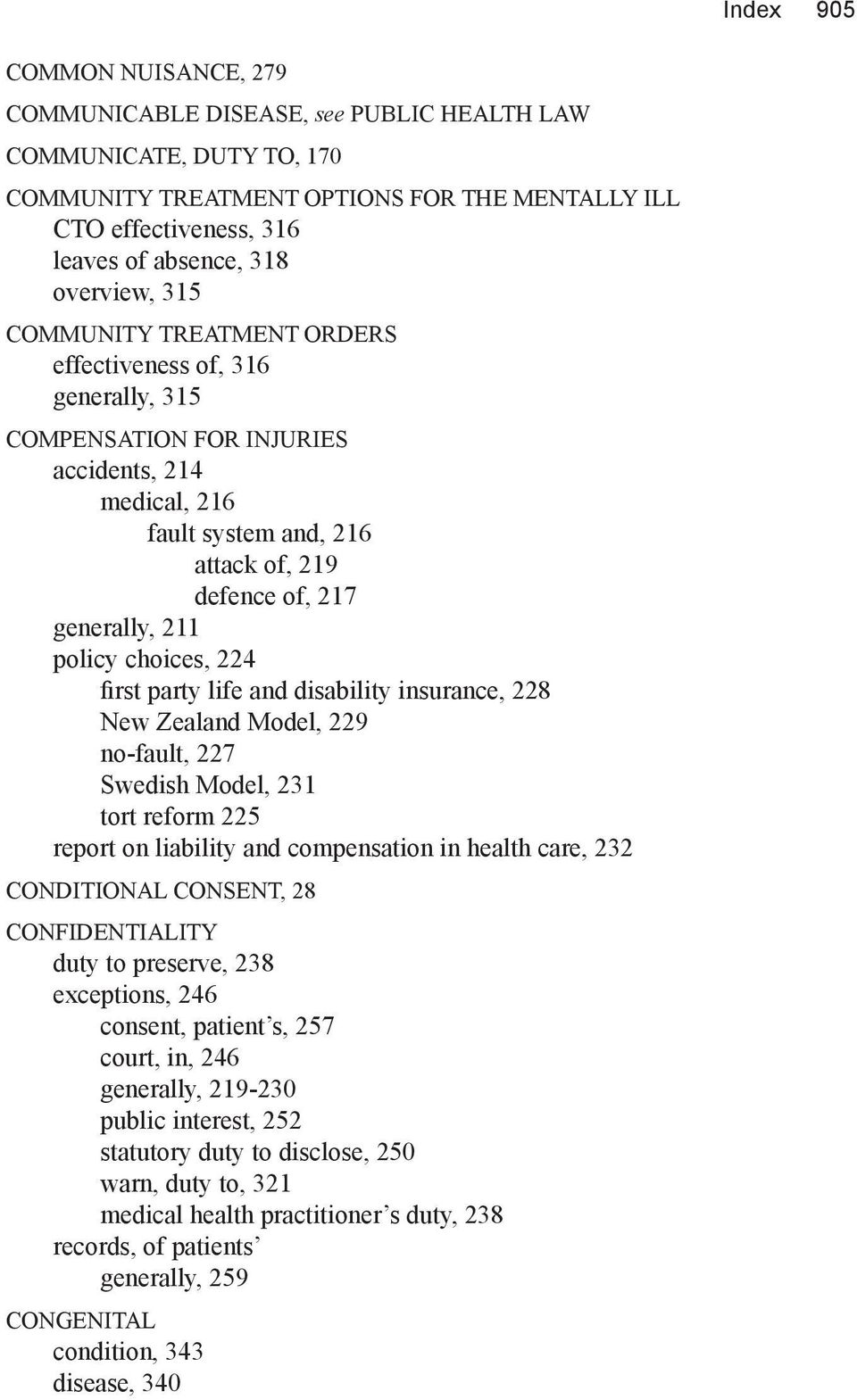 policy choices, 224 first party life and disability insurance, 228 New Zealand Model, 229 no-fault, 227 Swedish Model, 231 tort reform 225 report on liability and compensation in health care, 232