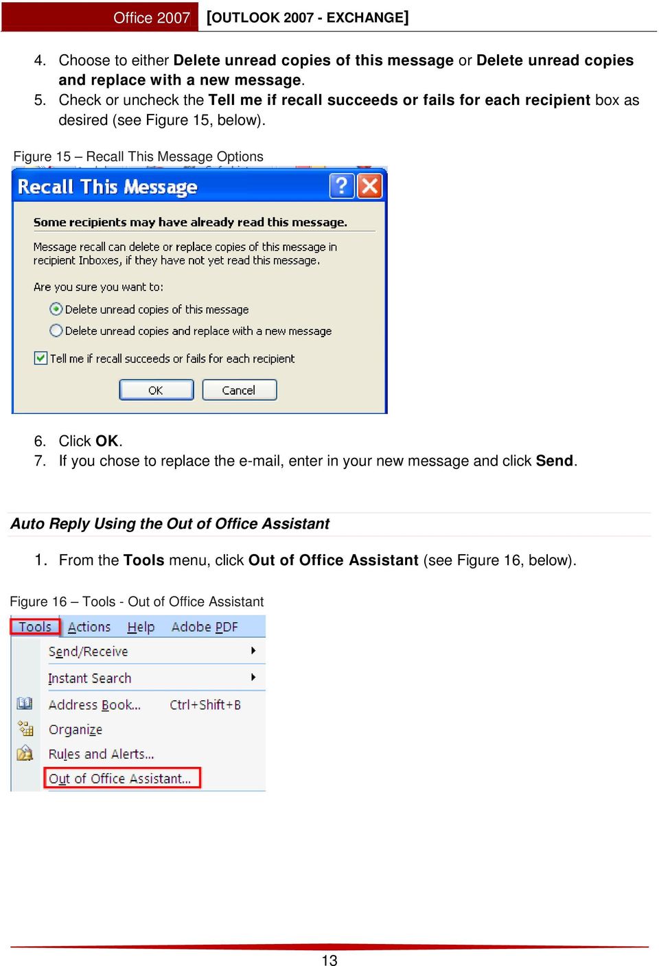 Figure 15 Recall This Message Options 6. Click OK. 7. If you chose to replace the e-mail, enter in your new message and click Send.