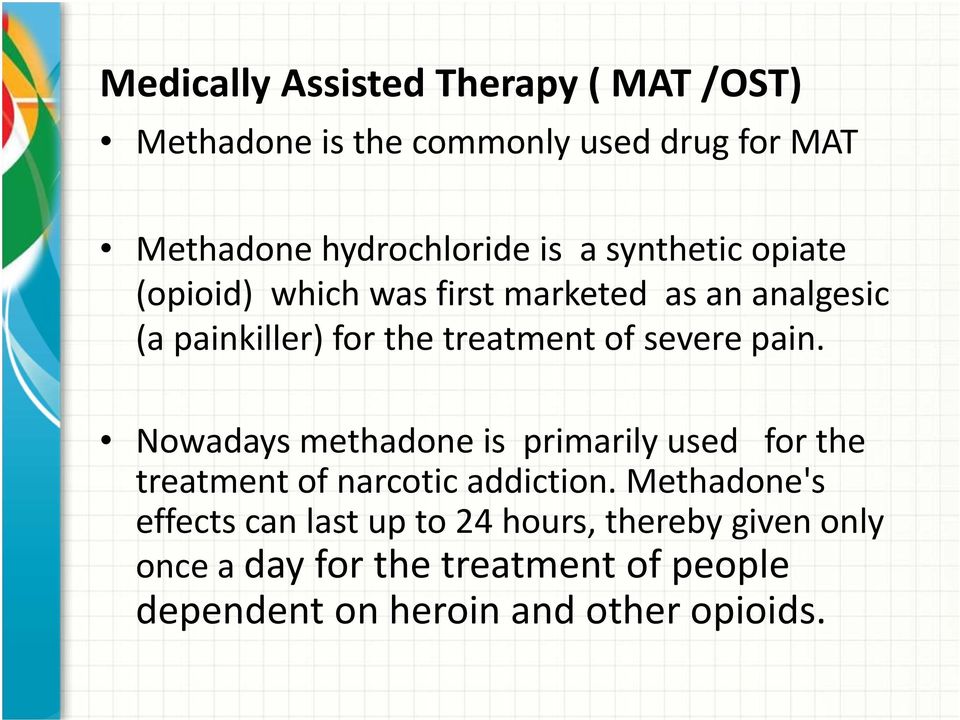 pain. Nowadays methadone is primarily used for the treatment of narcotic addiction.