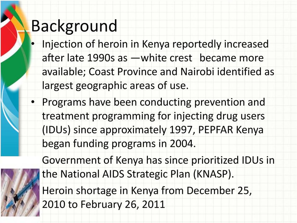 Programs have been conducting prevention and treatment programming for injecting drug users (IDUs) since approximately 1997,