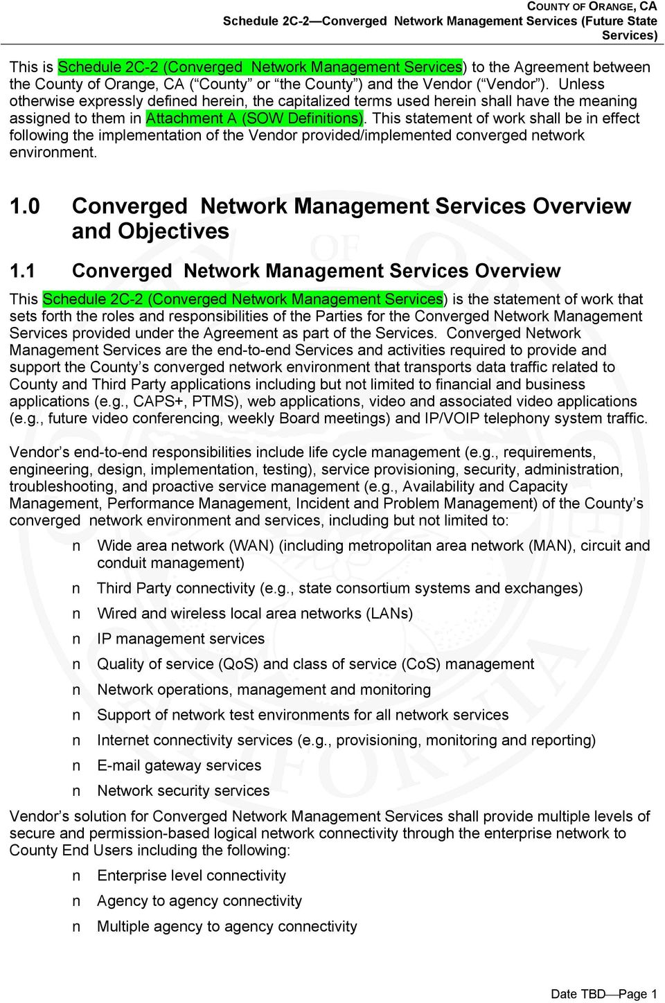This statement of work shall be in effect following the implementation of the Vendor provided/implemented converged network environment. 1.
