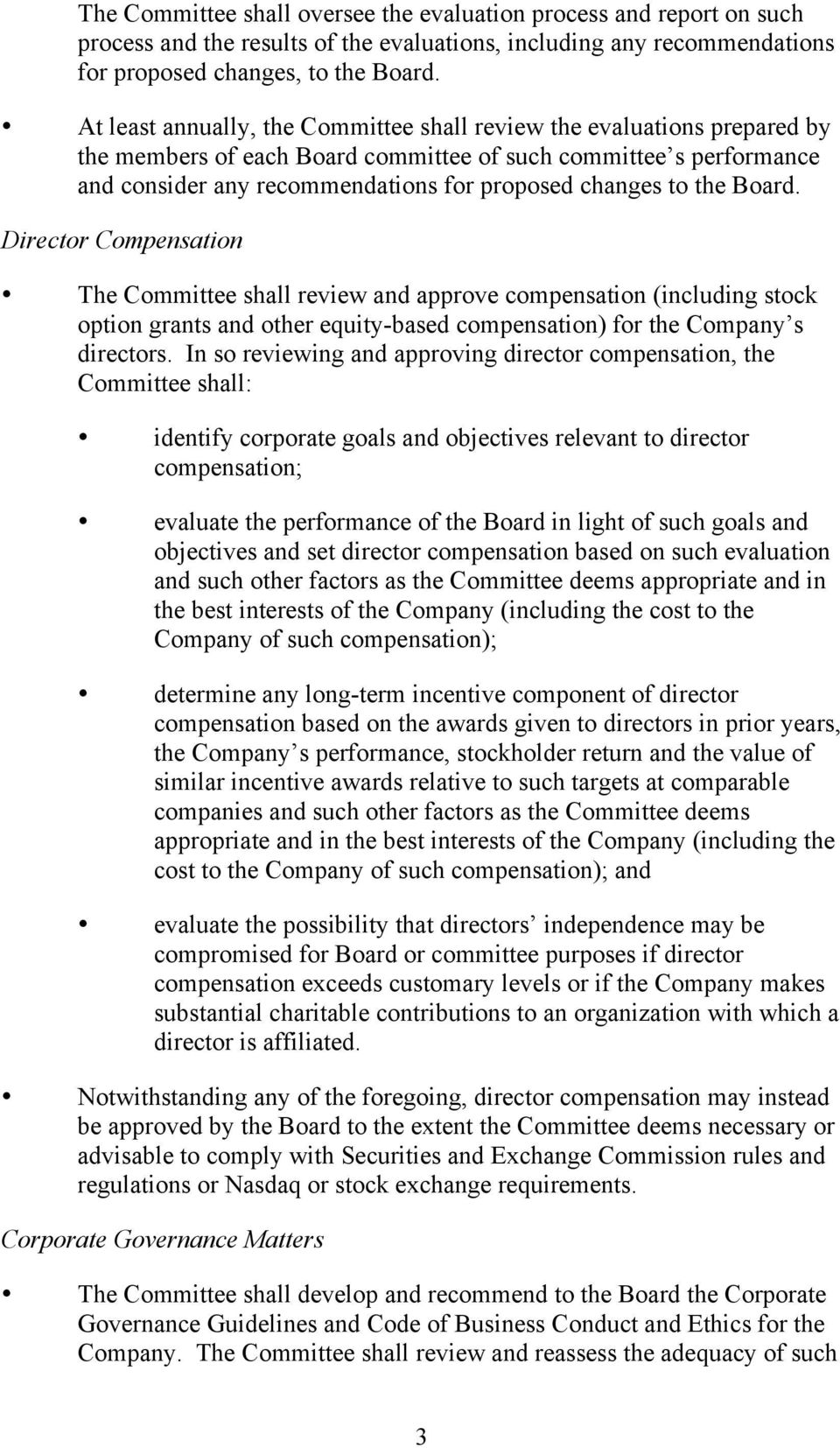 the Board. Director Compensation The Committee shall review and approve compensation (including stock option grants and other equity-based compensation) for the Company s directors.