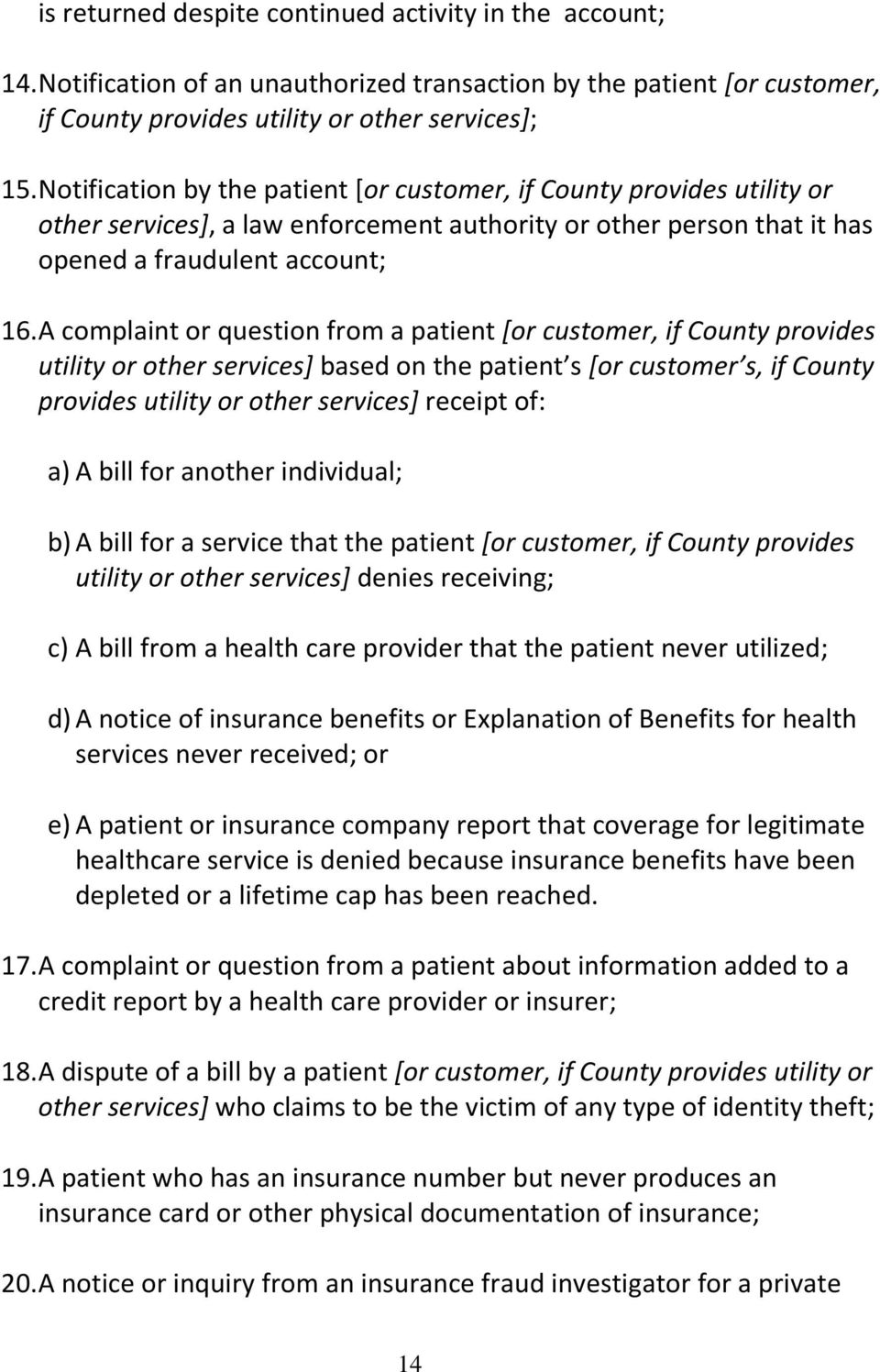 A complaint or question from a patient [or customer, if County provides utility or other services] based on the patient s [or customer s, if County provides utility or other services] receipt of: a)