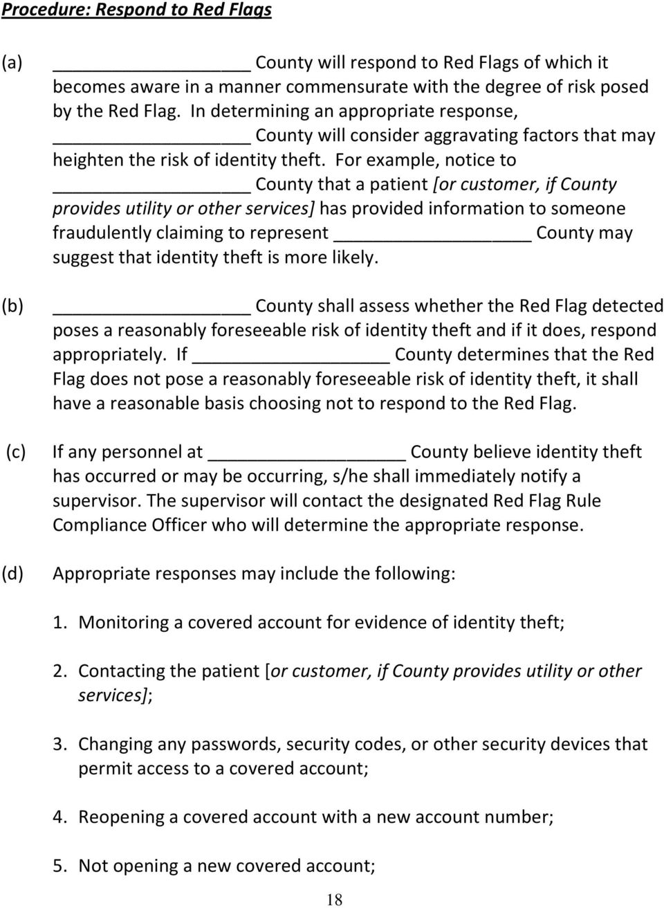 For example, notice to County that a patient [or customer, if County provides utility or other services] has provided information to someone fraudulently claiming to represent County may suggest that