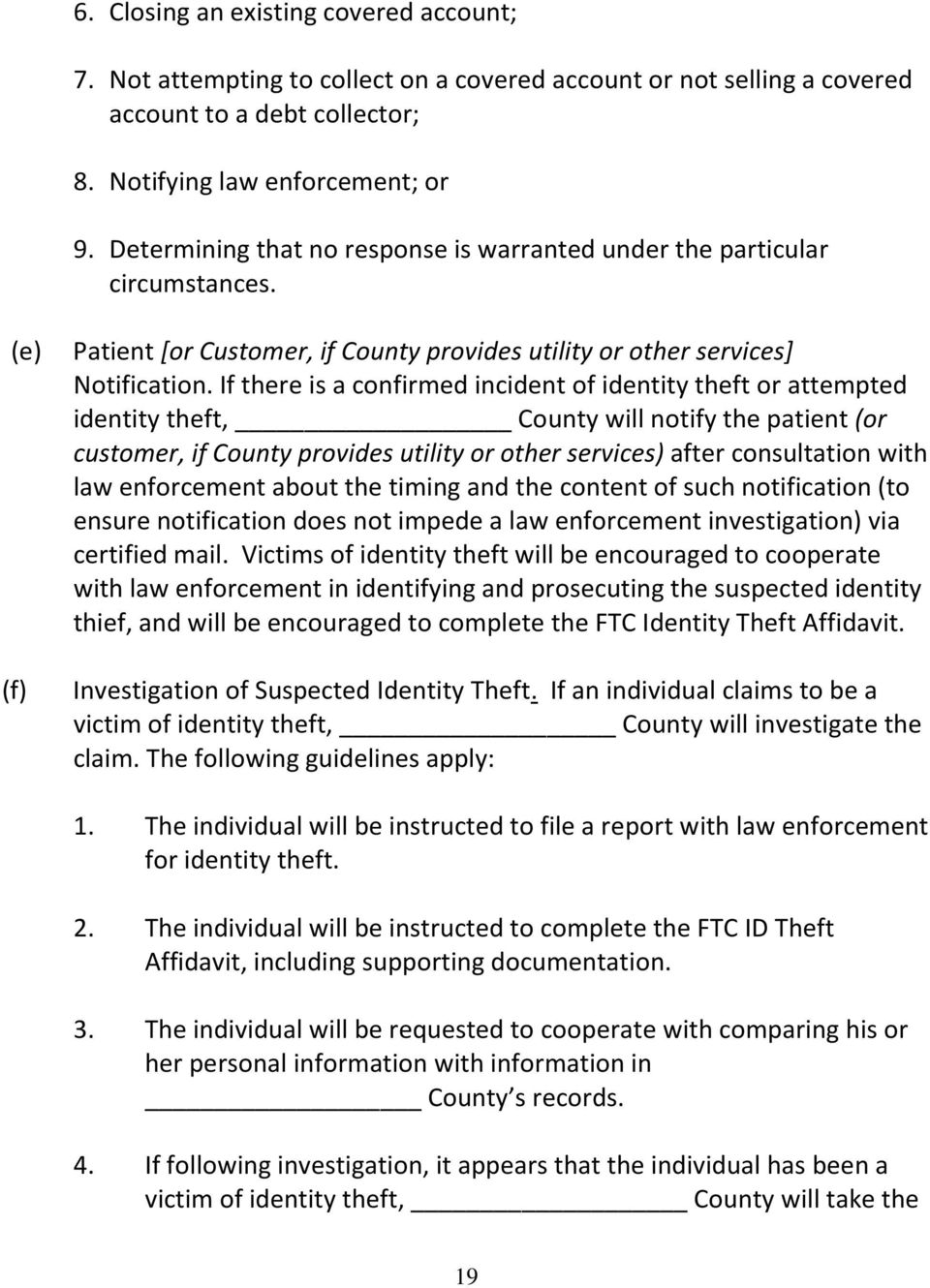 If there is a confirmed incident of identity theft or attempted identity theft, County will notify the patient (or customer, if County provides utility or other services) after consultation with law
