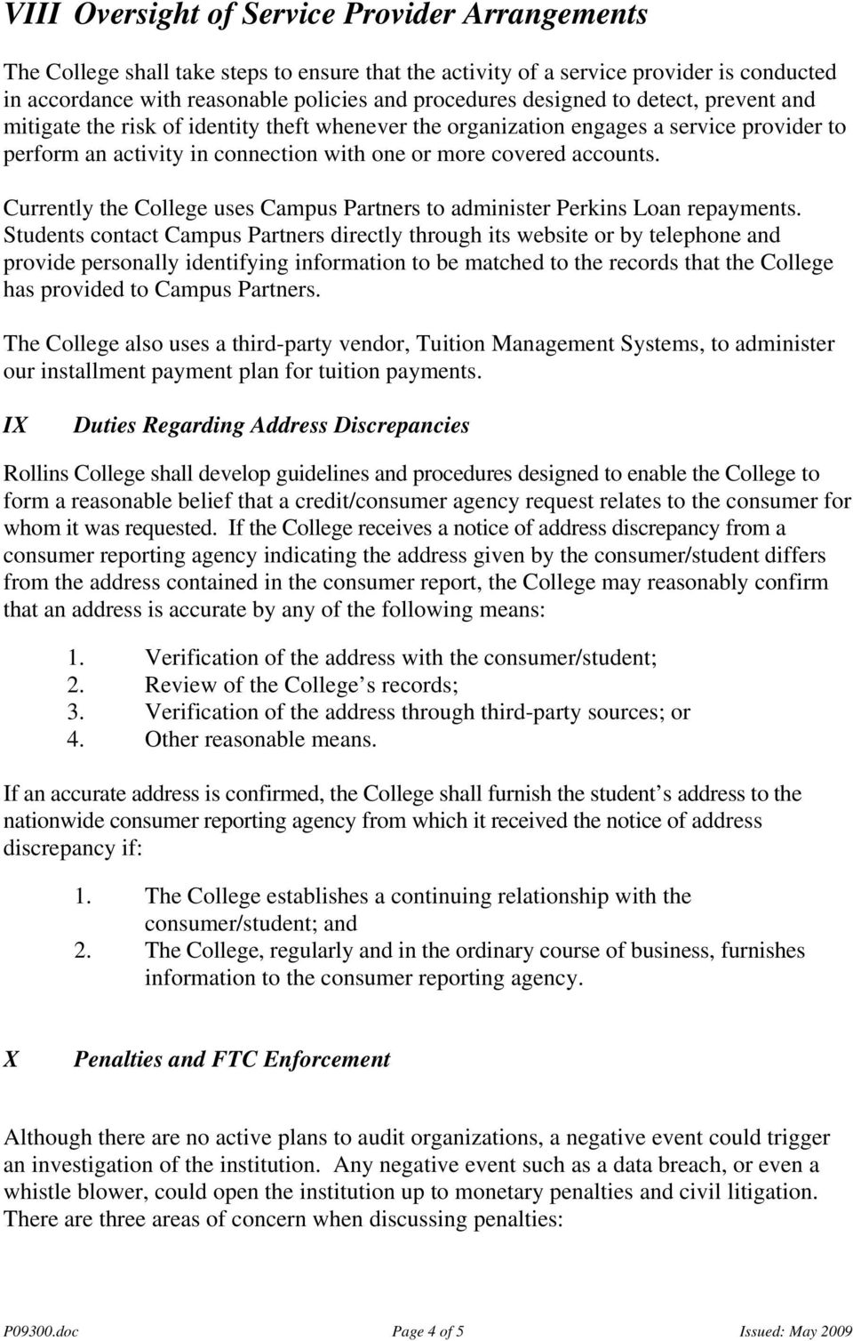 Currently the College uses Campus Partners to administer Perkins Loan repayments.