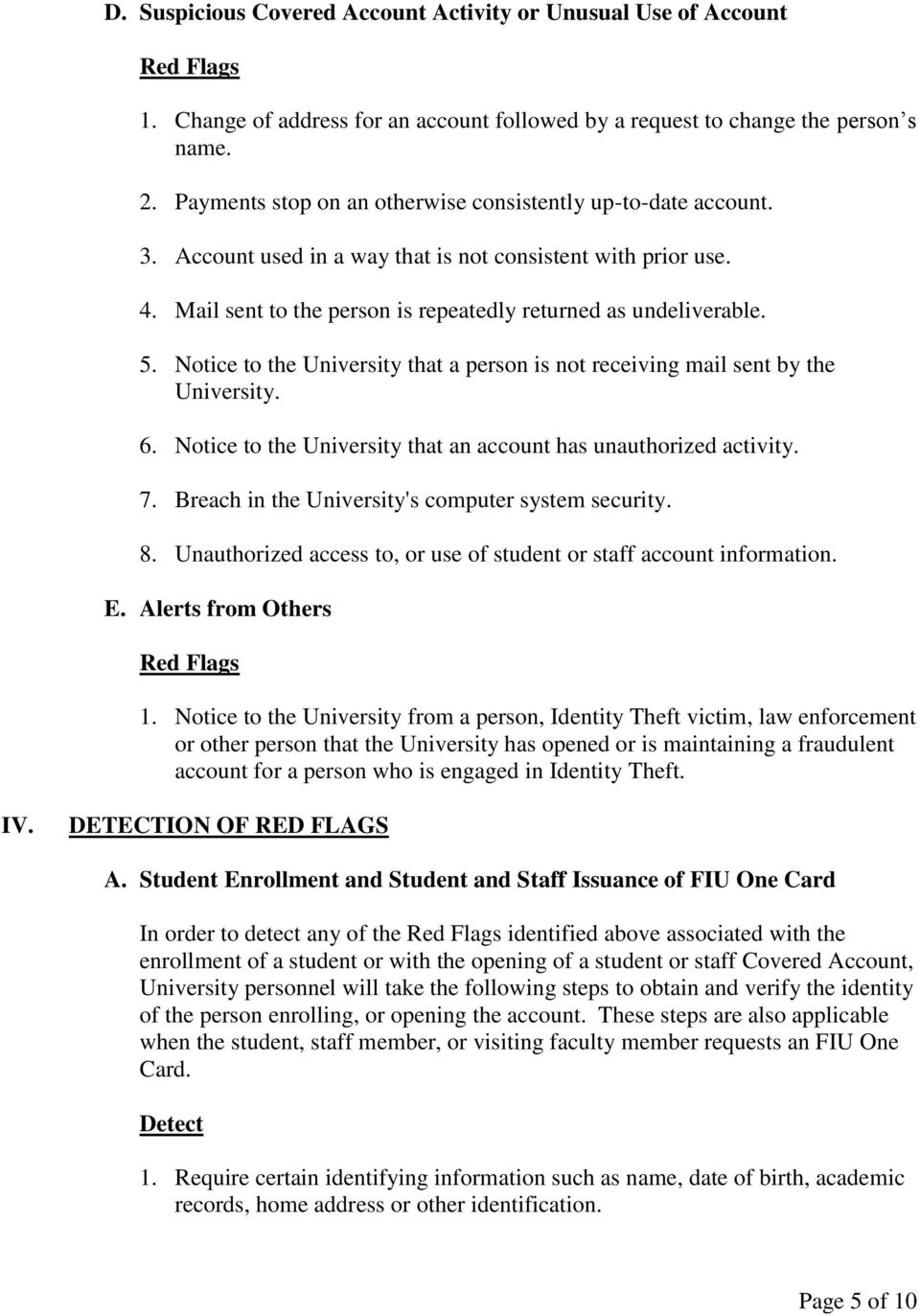 Notice to the University that a person is not receiving mail sent by the University. 6. Notice to the University that an account has unauthorized activity. 7.