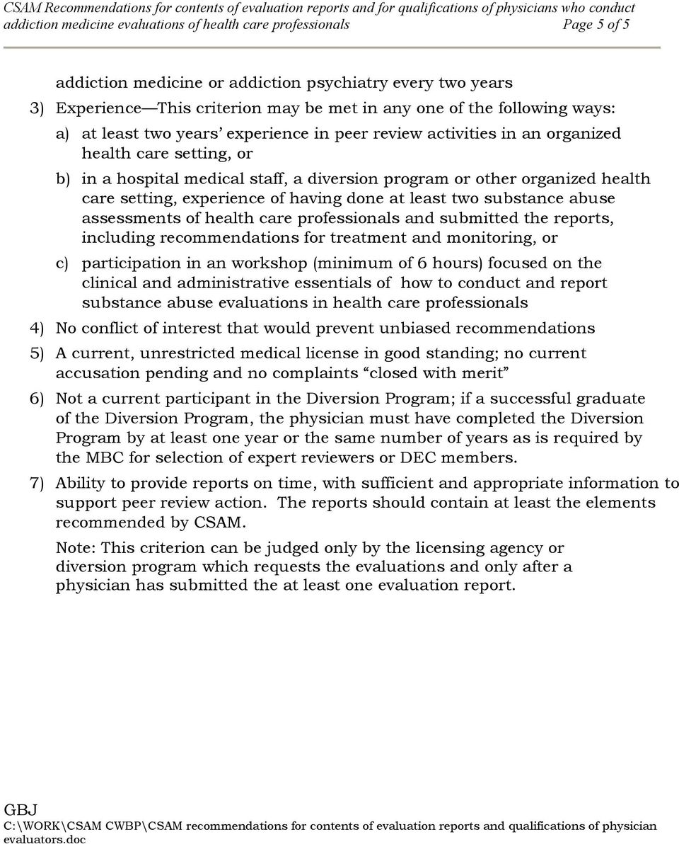 experience of having done at least two substance abuse assessments of health care professionals and submitted the reports, including recommendations for treatment and monitoring, or c) participation