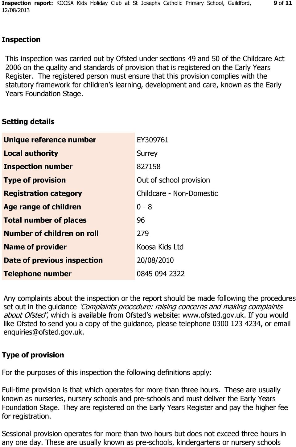 Setting details Unique reference number EY309761 Local authority Surrey Inspection number 827158 Type of provision Out of school provision Registration category Childcare - Non-Domestic Age range of