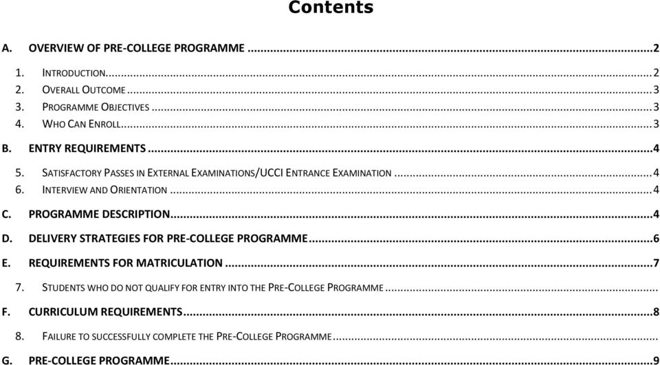 PROGRAMME DESCRIPTION... 4 D. DELIVERY STRATEGIES FOR PRE-COLLEGE PROGRAMME... 6 E. REQUIREMENTS FOR MATRICULATION... 7 7.