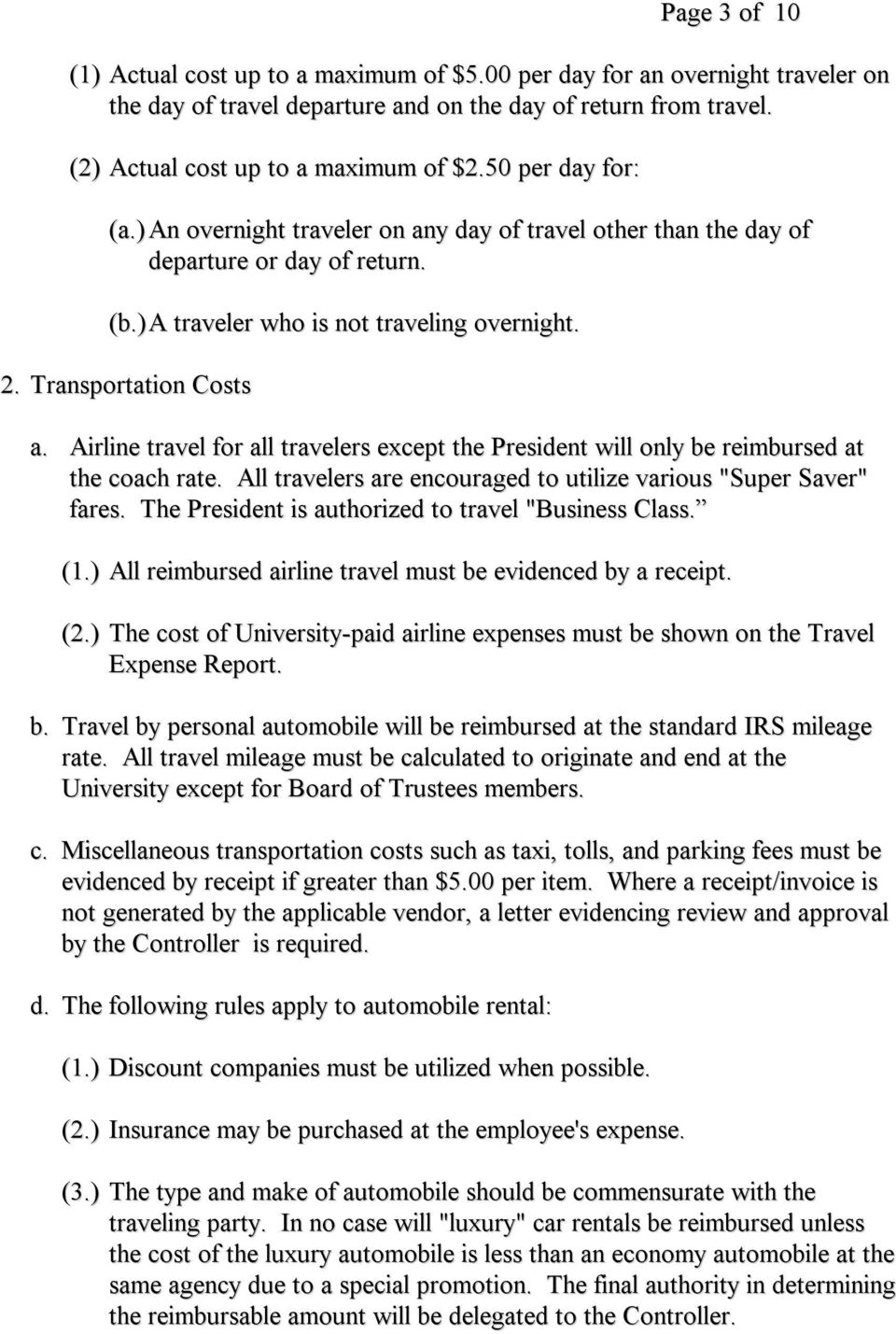 Airline travel for all travelers except the President will only be reimbursed at the coach rate. All travelers are encouraged to utilize various "Super Saver" fares.