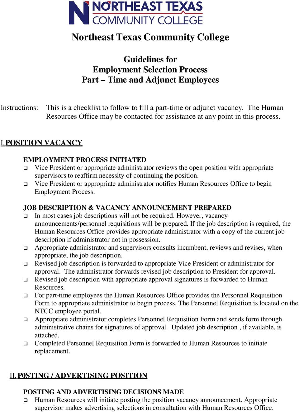 POSITION VACANCY EMPLOYMENT PROCESS INITIATED Vice President or appropriate administrator reviews the open position with appropriate supervisors to reaffirm necessity of continuing the position.