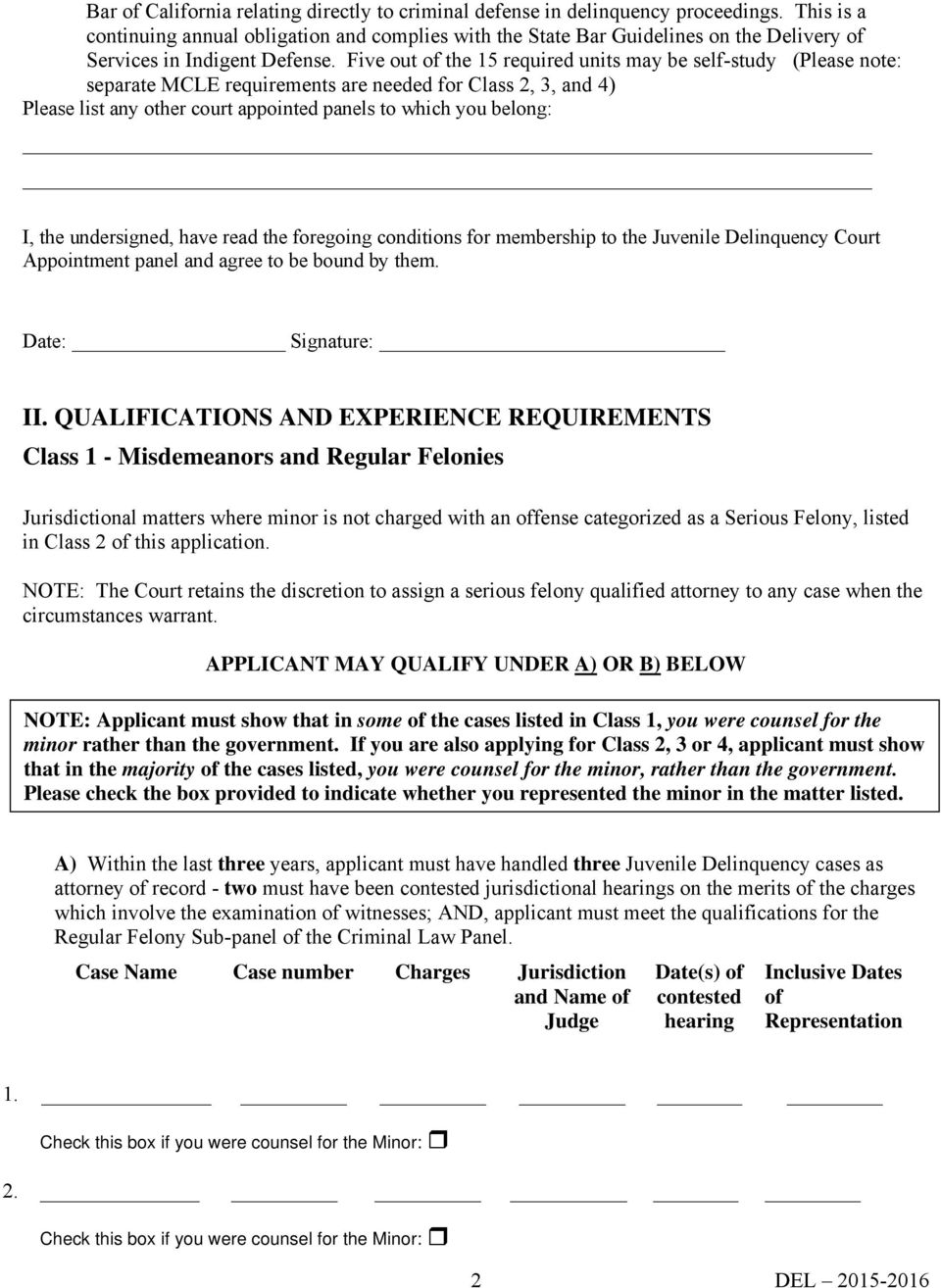 Five out of the 15 required units may be self-study (Please note: separate MCLE requirements are needed for Class 2, 3, and 4) Please list any other court appointed panels to which you belong: I, the