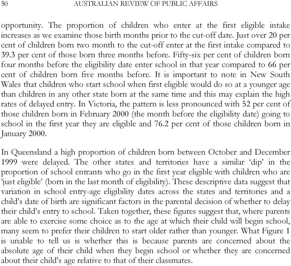 Fifty-six per cent of children born four months before the eligibility date enter school in that year compared to 66 per cent of children born five months before.