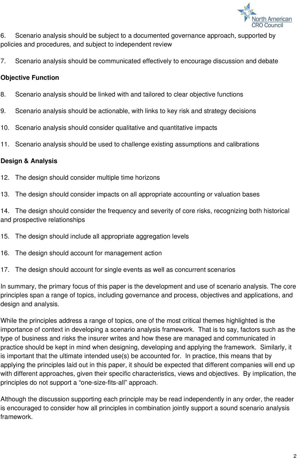 Scenario analysis should be actionable, with links to key risk and strategy decisions 10. Scenario analysis should consider qualitative and quantitative impacts 11.