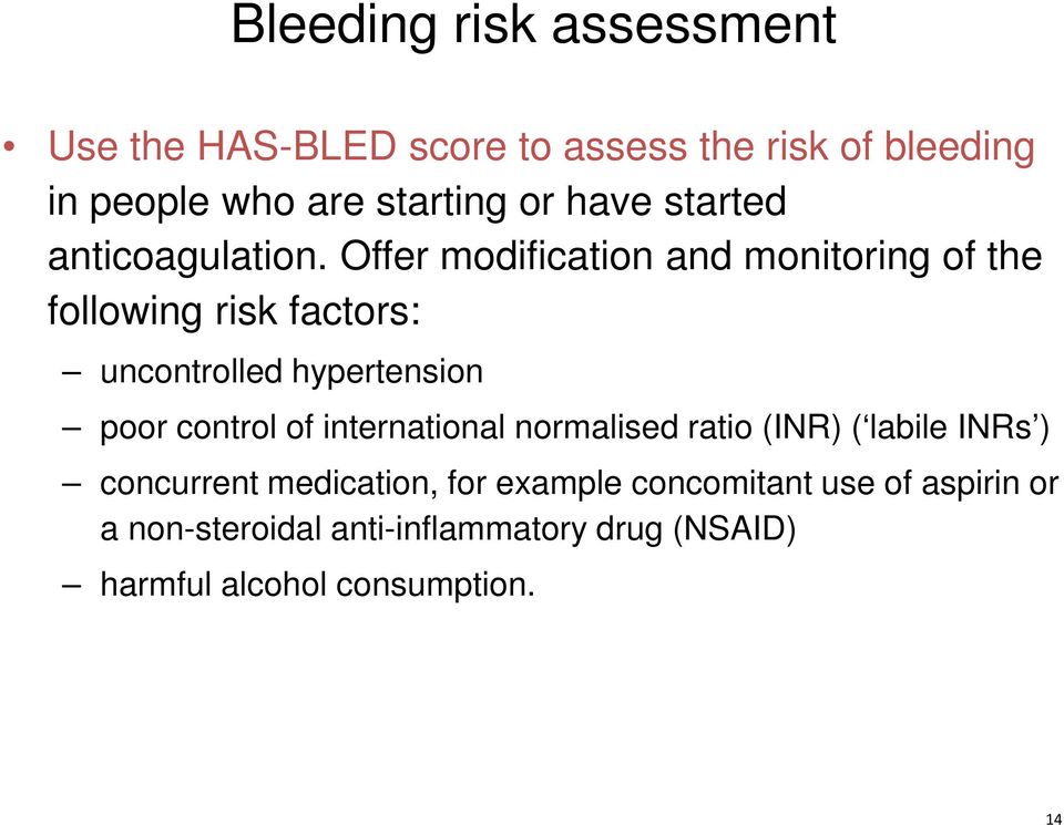Offer modification and monitoring of the following risk factors: uncontrolled hypertension poor control of