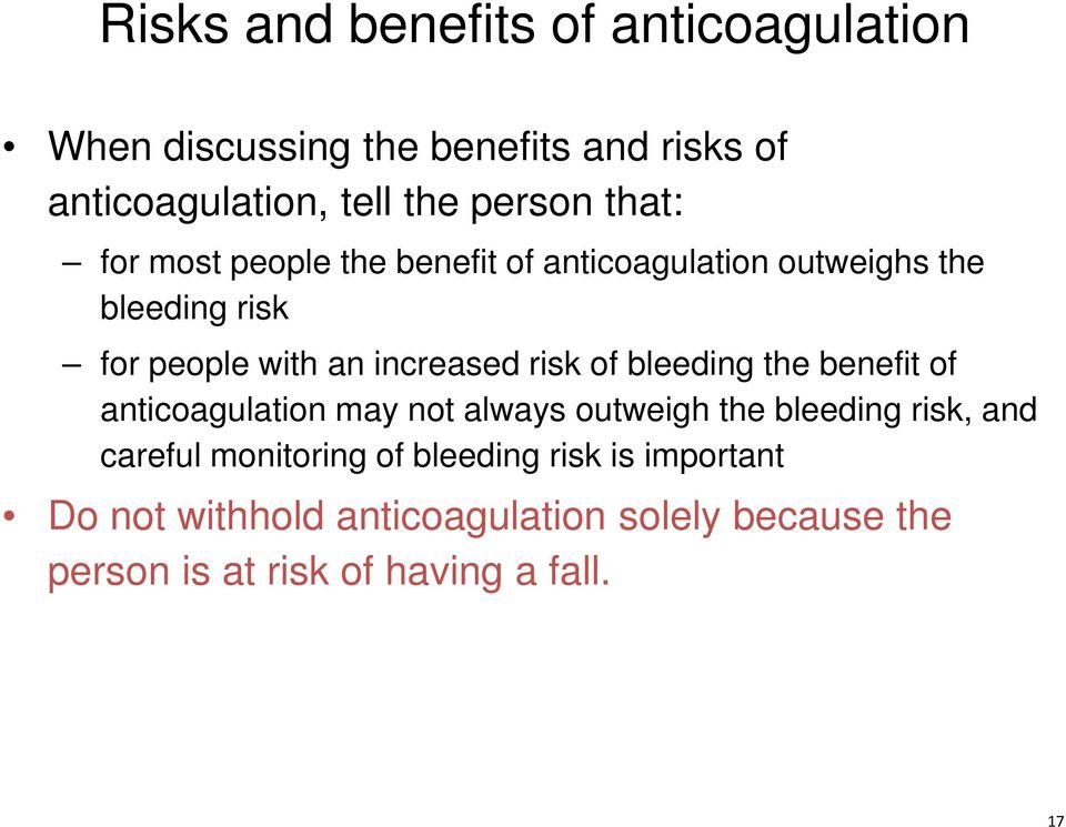 risk of bleeding the benefit of anticoagulation may not always outweigh the bleeding risk, and careful monitoring