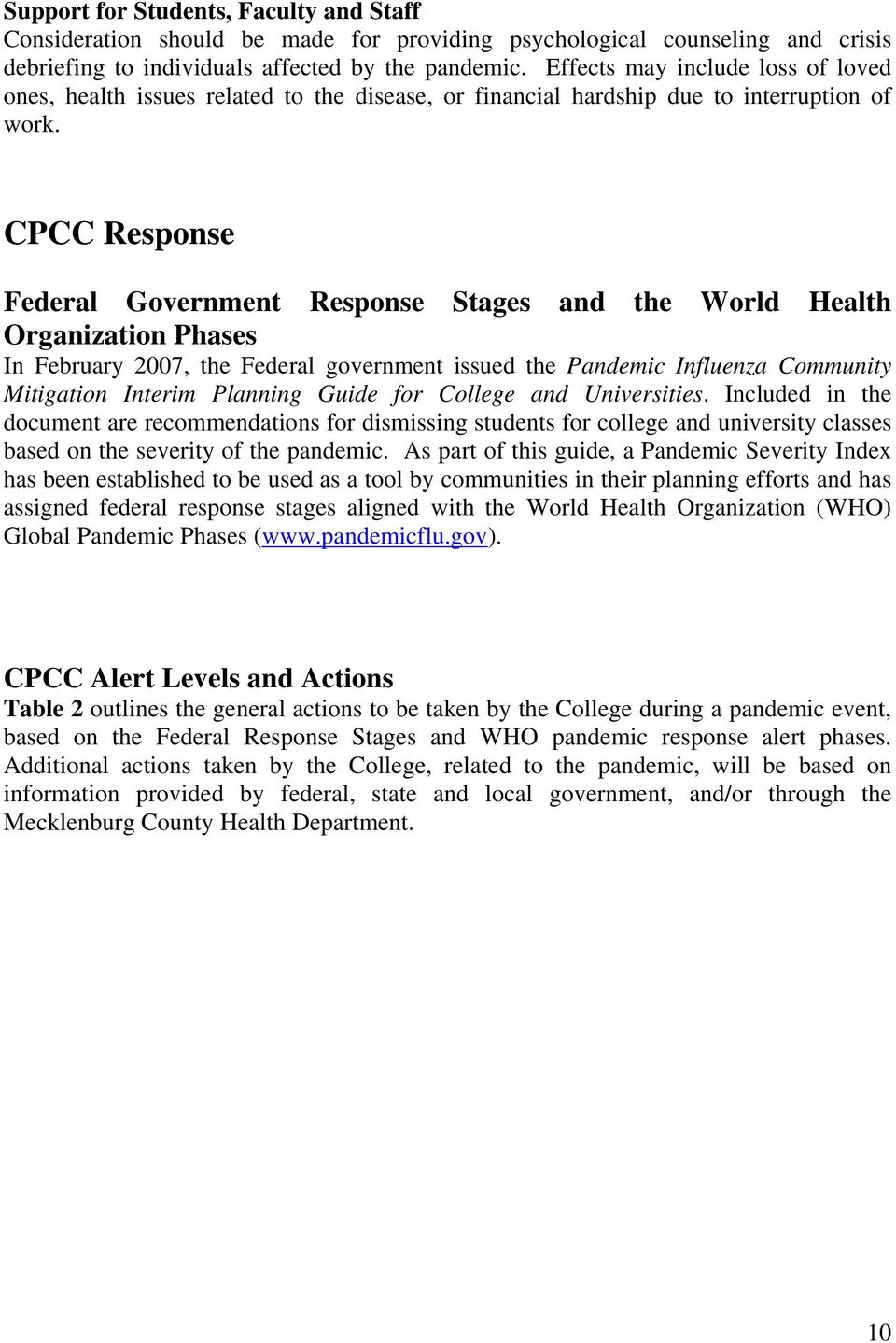 CPCC Response Federal Government Response Stages and the World Health Organization Phases In February 2007, the Federal government issued the Pandemic Influenza Community Mitigation Interim Planning