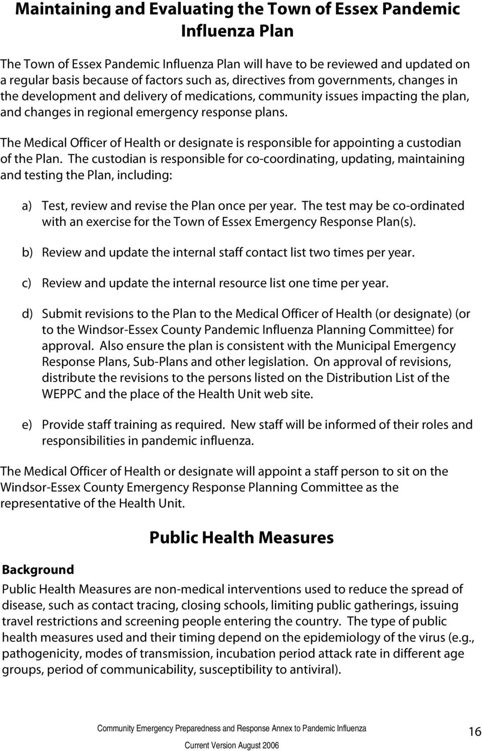 The Medical Officer of Health or designate is responsible for appointing a custodian of the Plan.