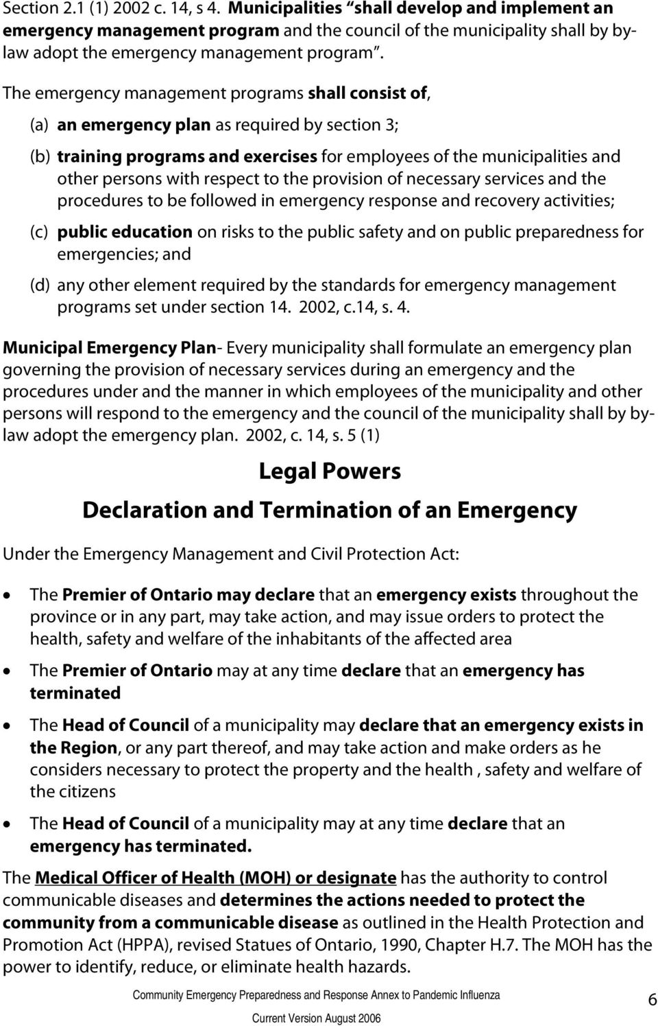 respect to the provision of necessary services and the procedures to be followed in emergency response and recovery activities; (c) public education on risks to the public safety and on public