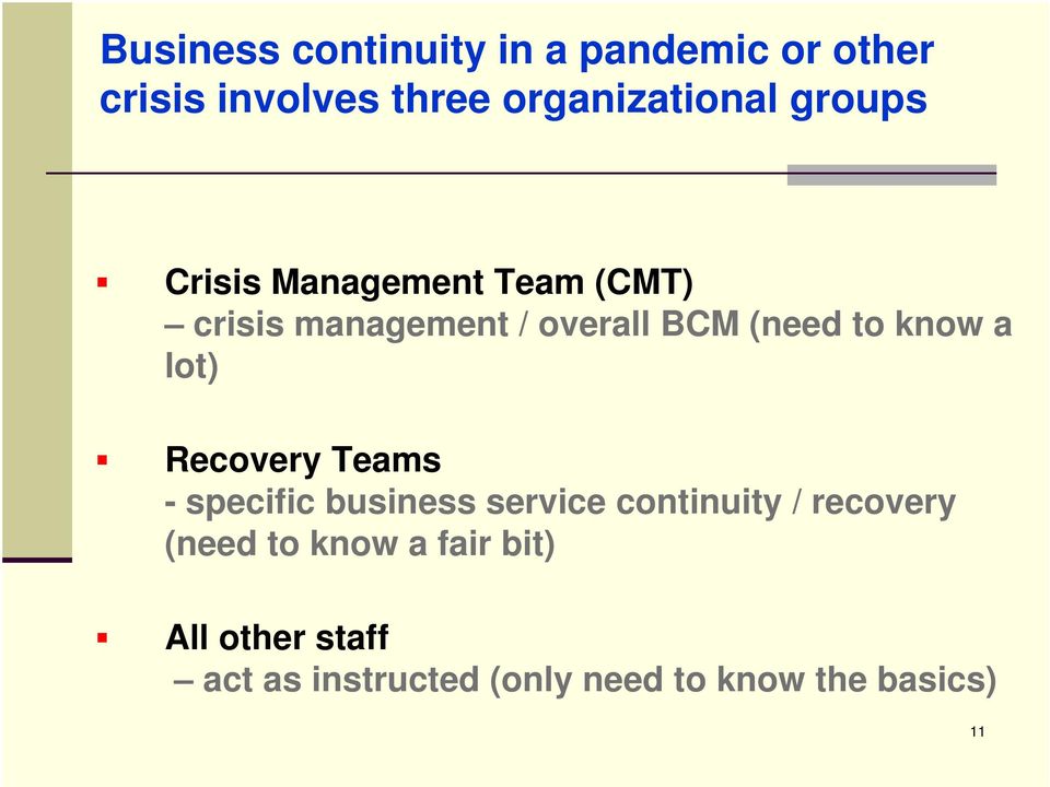 a lot) Recovery Teams - specific business service continuity / recovery (need to