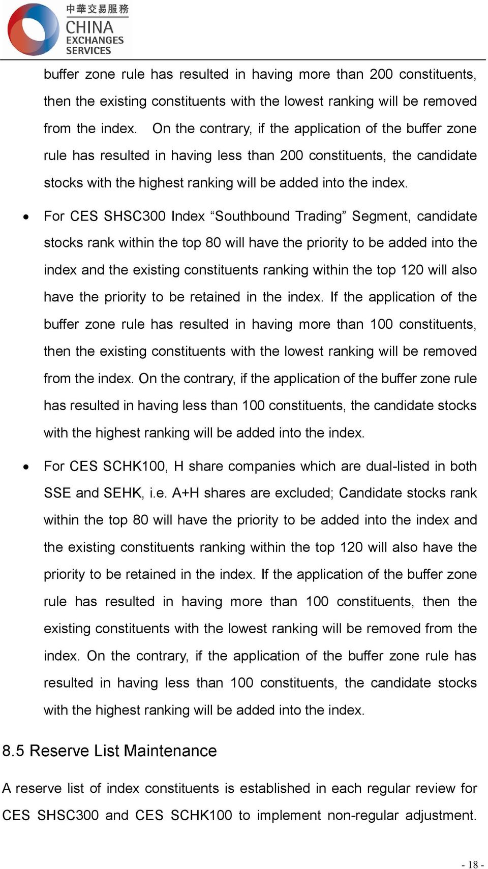 For CES SHSC300 Index Southbound Trading Segment, candidate stocks rank within the top 80 will have the priority to be added into the index and the existing constituents ranking within the top 120