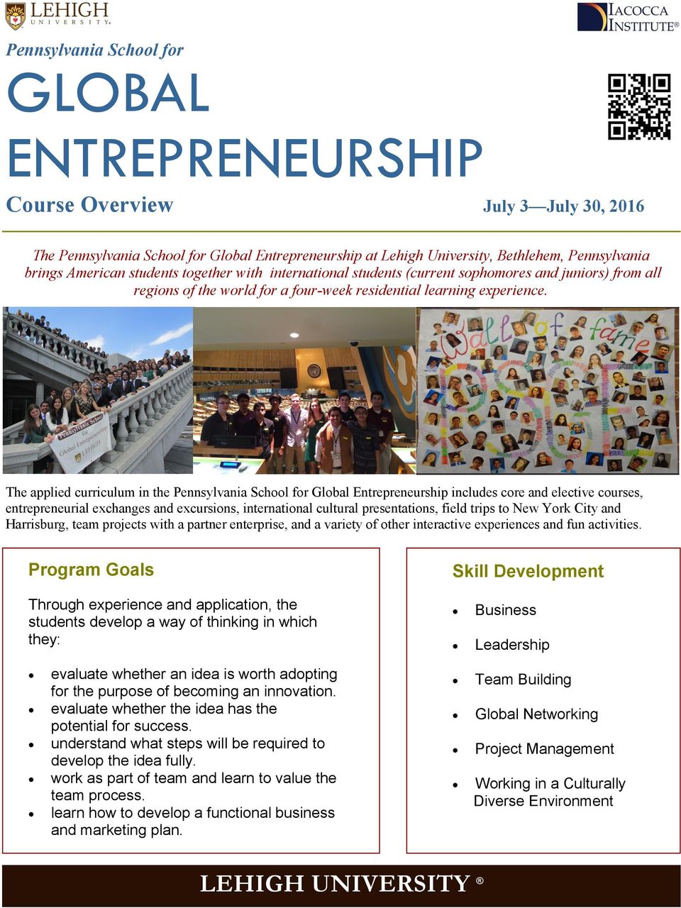 The applied curriculum in the includes core and elective courses, entrepreneurial exchanges and excursions, international cultural presentations, field trips to New York City and Harrisburg, team
