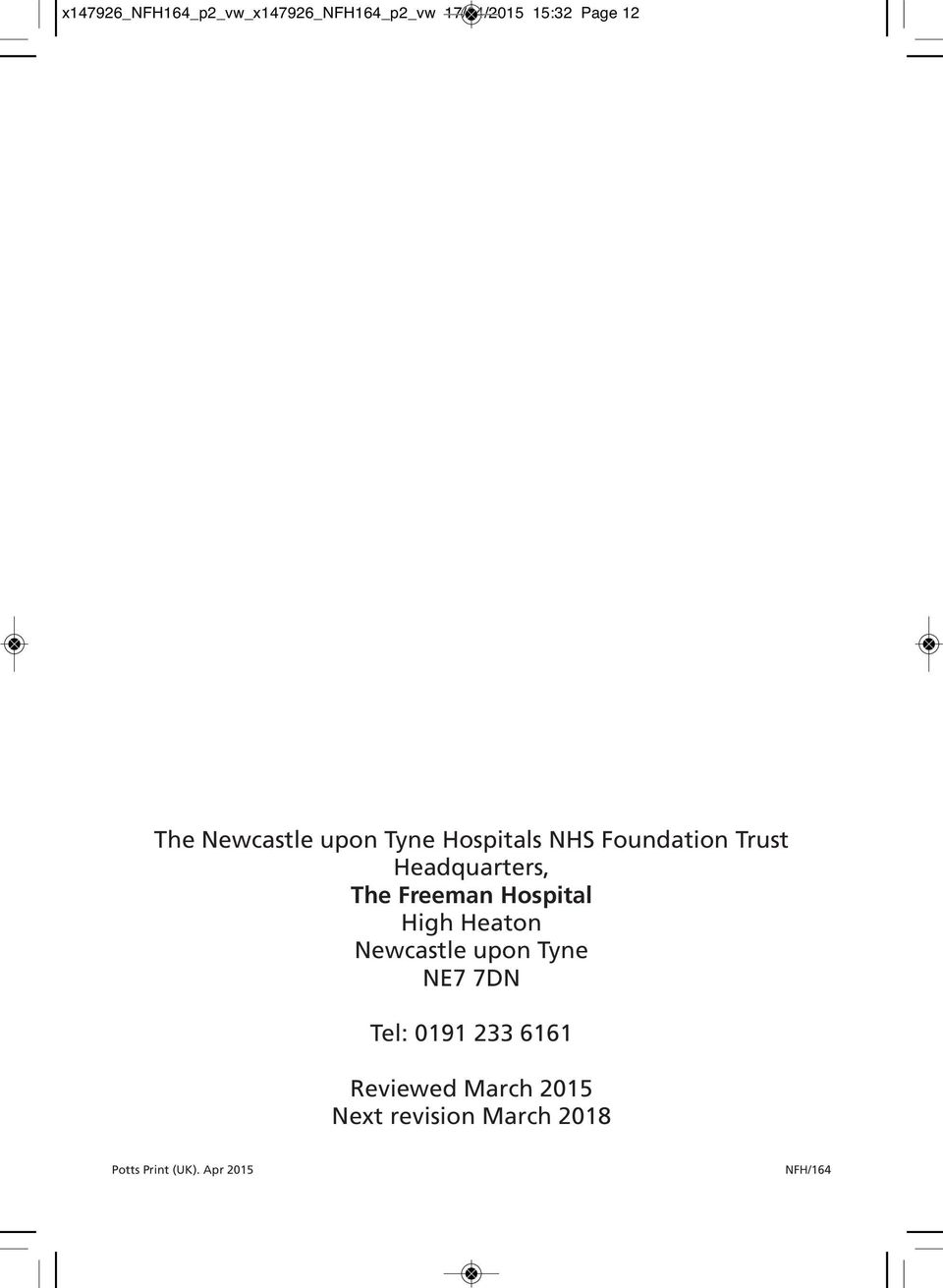 Freeman Hospital High Heaton Newcastle upon Tyne NE7 7DN Tel: 0191 233