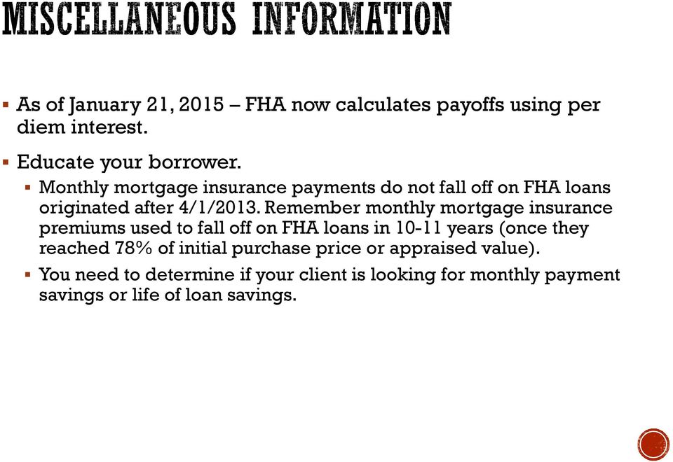 Remember monthly mortgage insurance premiums used to fall off on FHA loans in 10-11 years (once they reached 78%