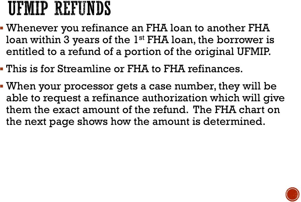 This is for Streamline or FHA to FHA refinances.