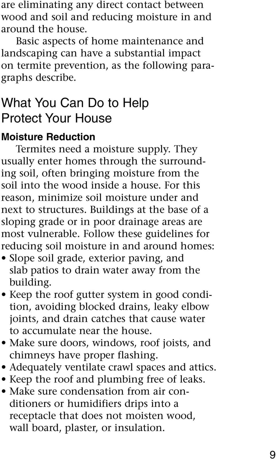 What You Can Do to Help Protect Your House Moisture Reduction Termites need a moisture supply.