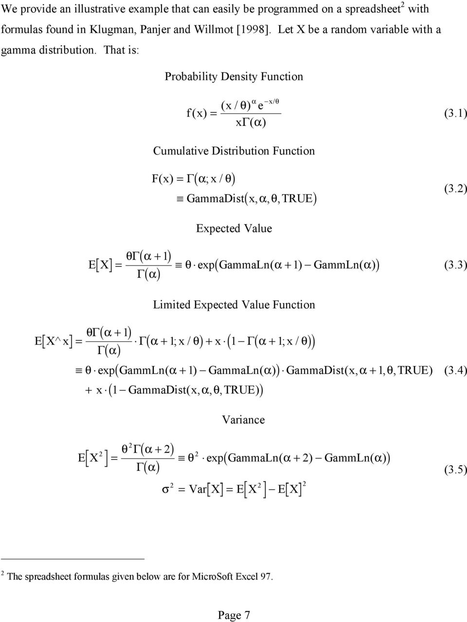 2) GammaDst x, α, θ, RUE Expected Value b g Γb g b g θγ α + 1 E X = θ exp GammaLn( α + 1) GammLn( α) (3.