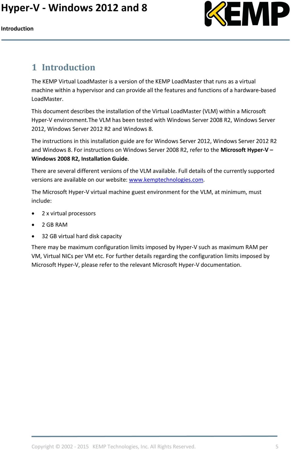 the VLM has been tested with Windows Server 2008 R2, Windows Server 2012, Windows Server 2012 R2 and Windows 8.