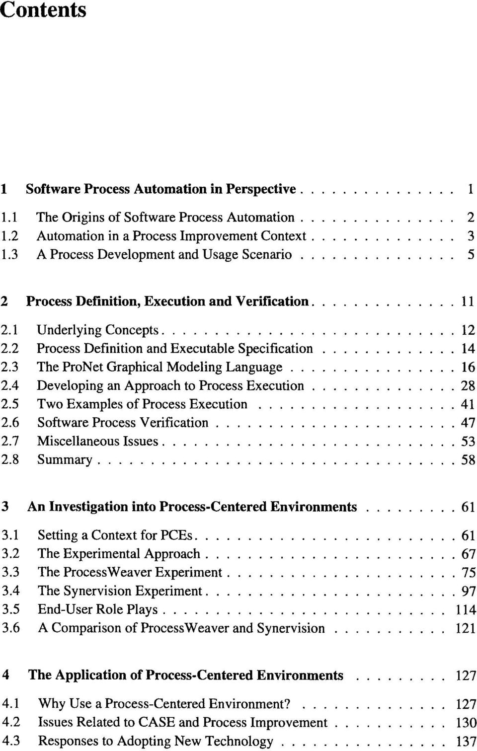 3 The ProNet Graphical Modeling Language.. 16 2.4 Developing an Approach to Process Execution 28 2.5 Two Examples of Process Execution 41 2.6 Software Process Verification.47 2.7 Miscellaneous Issues.