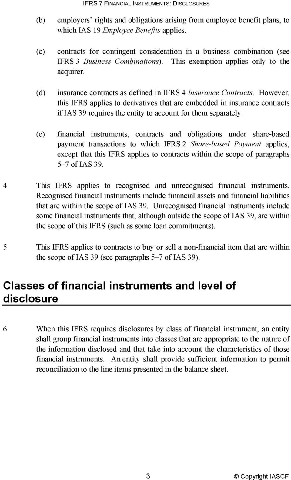 insurance contracts as defined in IFRS 4 Insurance Contracts.
