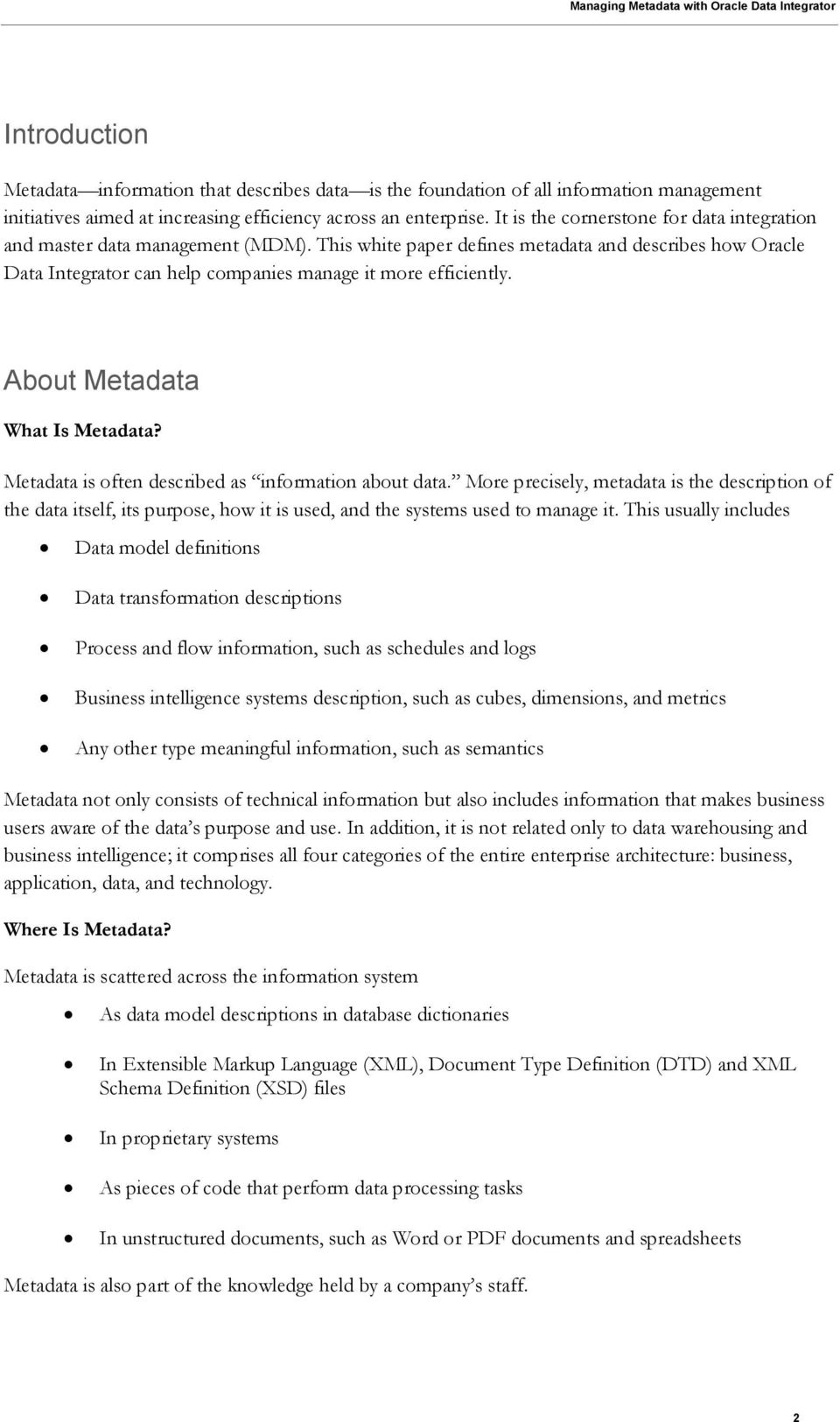 About Metadata What Is Metadata? Metadata is often described as information about data.