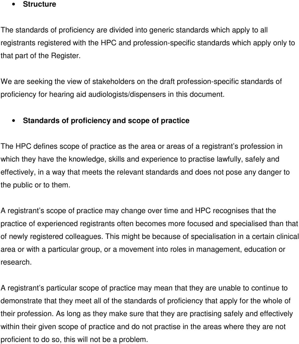Standards of proficiency and scope of practice The HPC defines scope of practice as the area or areas of a registrant s profession in which they have the knowledge, skills and experience to practise