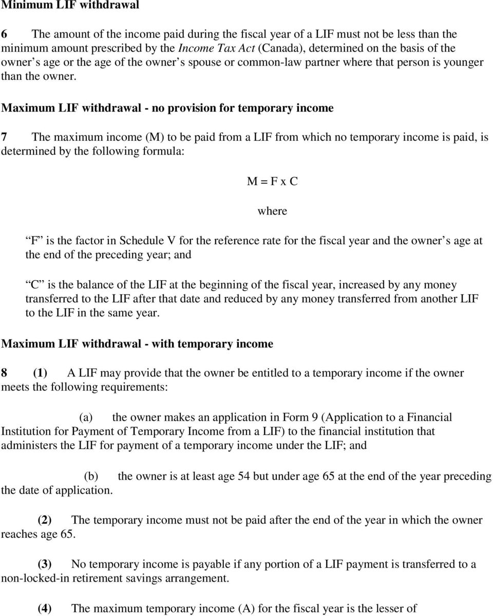 Maximum LIF withdrawal - no provision for temporary income 7 The maximum income (M) to be paid from a LIF from which no temporary income is paid, is determined by the following formula: M = F x C