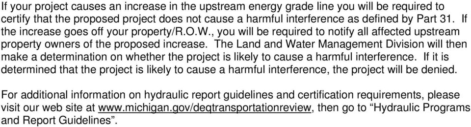 The Land and Water Management Division will then make a determination on whether the project is likely to cause a harmful interference.