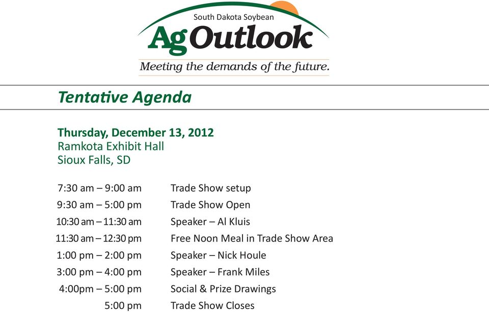 4:00pm 5:00 pm 5:00 pm Trade Show setup Trade Show Open Speaker Al Kluis Free Noon Meal in