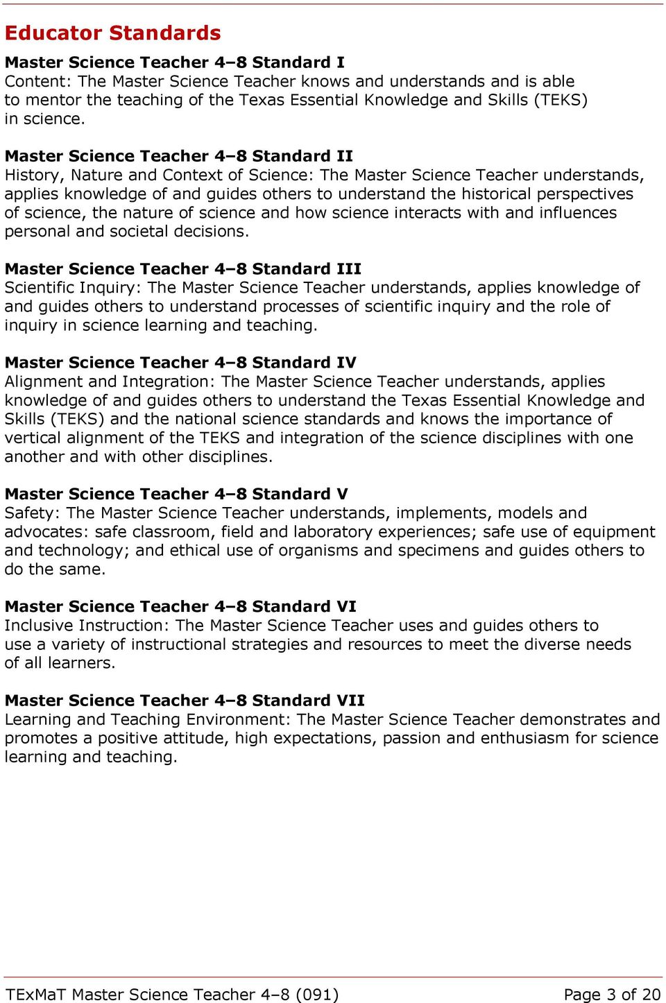 Master Science Teacher 4 8 Standard II History, Nature and Context of Science: The Master Science Teacher understands, applies knowledge of and guides others to understand the historical perspectives