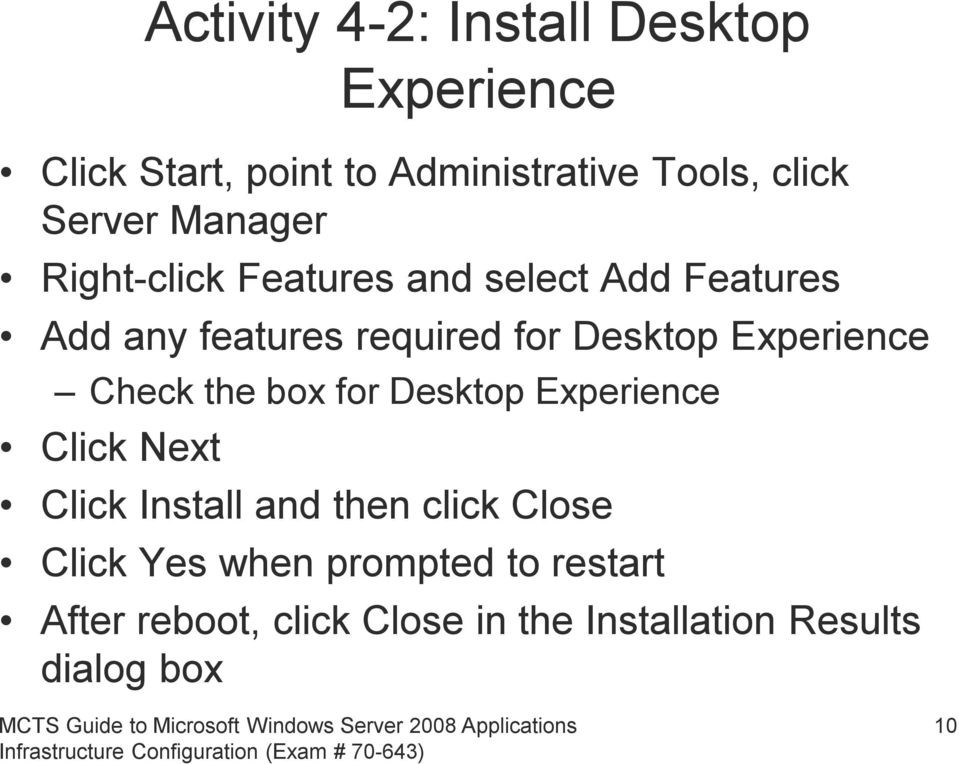 Desktop Experience Check the box for Desktop Experience Click Next Click Install and then click