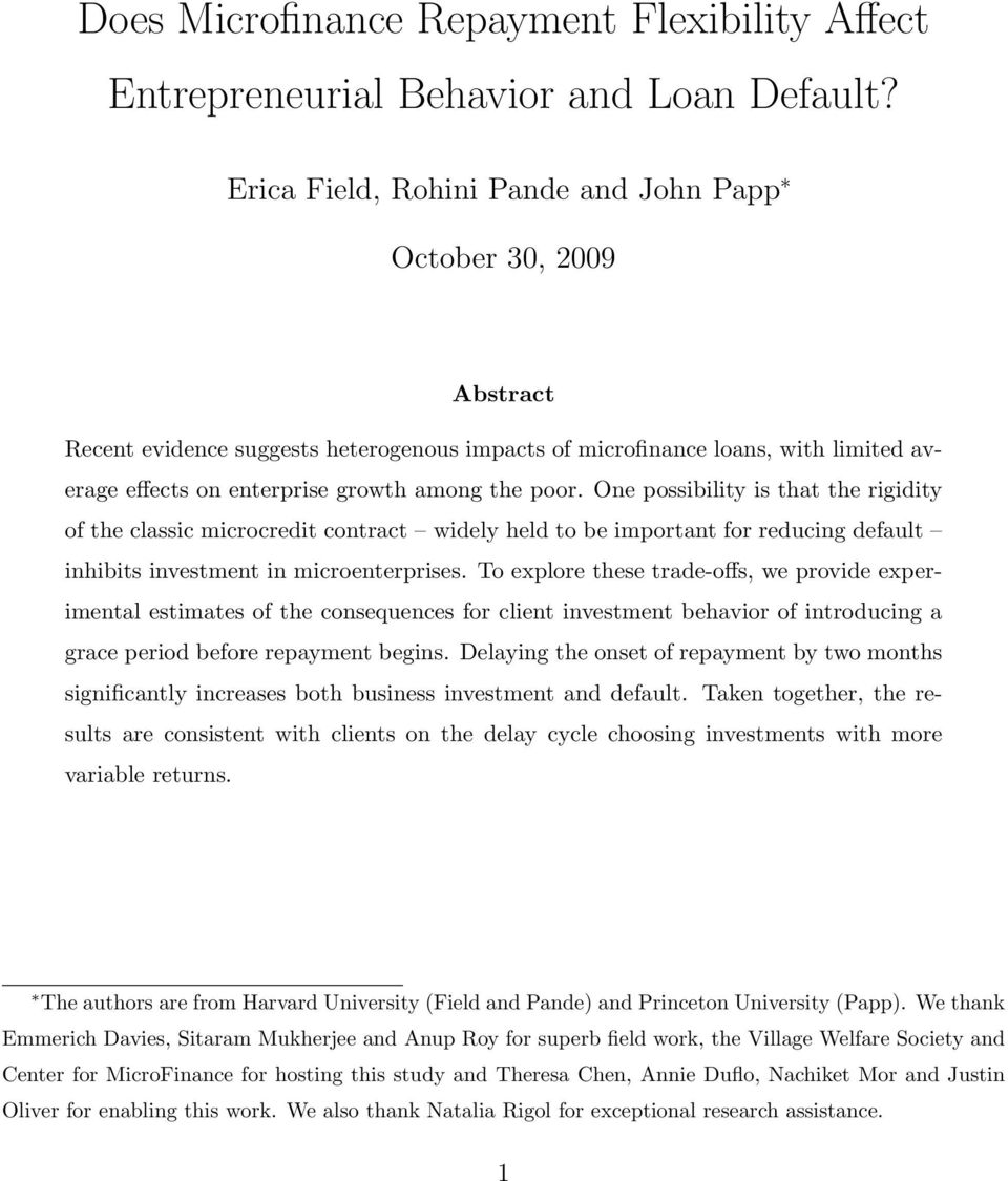 One possibility is that the rigidity of the classic microcredit contract widely held to be important for reducing default inhibits investment in microenterprises.