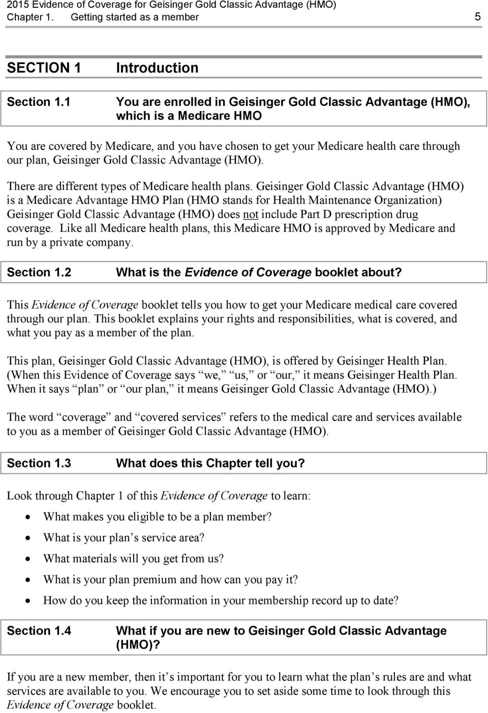 Geisinger Gold Classic Advantage (HMO). There are different types of Medicare health plans.